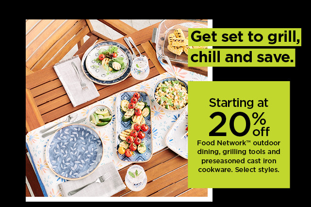 starting at 20% off food network outdoor dining, grilling tools and preseasoned cast iron cookware. shop now.