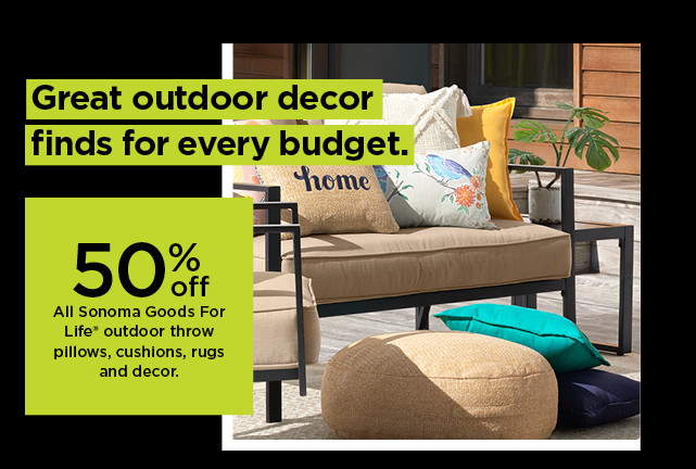 50% off sonoma goods for life outdoor throw pillows, cushions, rugs and decor. shop now.