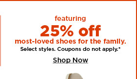 25% off shoes for the family. shop now.