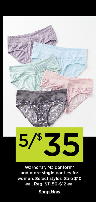 5 for $35 warners, maidenform and more. sale $10 each. shop now.