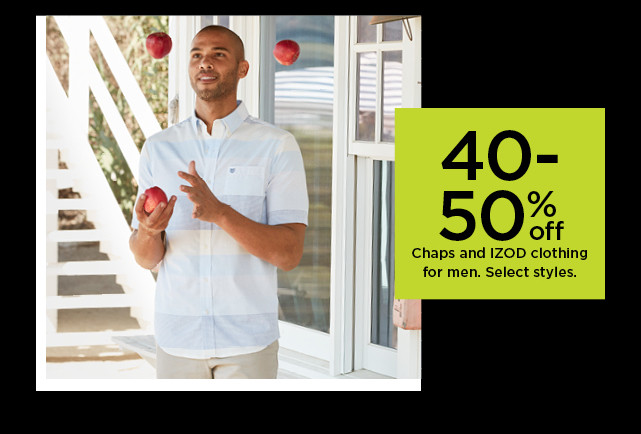 40-50% off chaps and izod clothing for men. shop now.