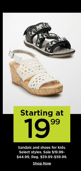 starting at 19.99 sandals and shoes for kids. shop now.