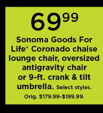 69.99 sonoma goods for life coronado chaise lounge chair, oversized antigravity chair or 9 feet crank and tilt umbrella. shop now.