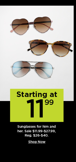 starting at 11.99 sunglasses for him and her. shop now