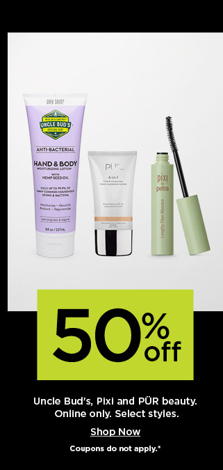 50% off uncle bud's, pixi and pur beauty. online only. shop now.