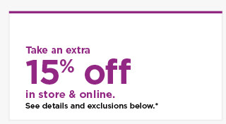 take an extra 15% off using promo code YOUR15. shop now.