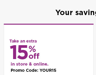 take an extra 15% off using promo code YOUR15. shop now.