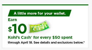 everyone gets $10 kohls cash for every $50 spent. shop now.