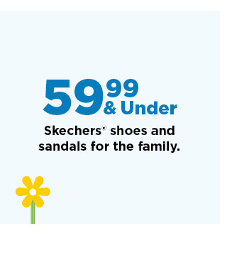 59.99 and under skechers shoes and sandals for the family. shop now. 