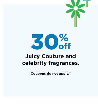 30% off juicy couture and celebrity fragrances. shop now.