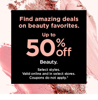 up to 50% off beauty. shop now. 