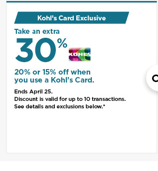 take an extra 30%, 20% or 15% off your purchase when you use your kohls card. shop now.