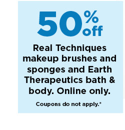 50% off real techniques makeup brushes, sponges and earth therapeutics bath and body. shop now. 