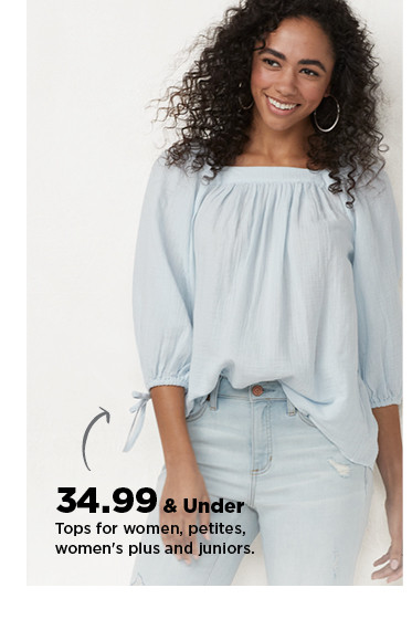 34.99 and under tops for women, petites, womens plus and juniors. shop now. 