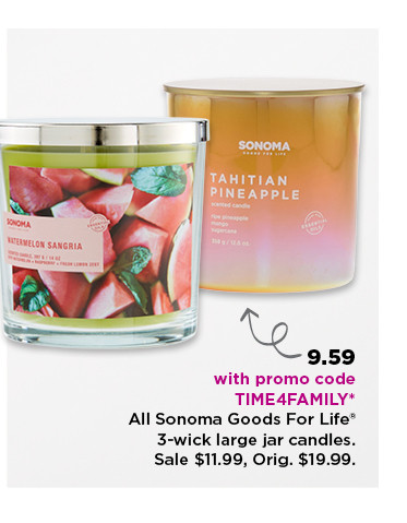 9.59 with promo code TIME4FAMILY on sonoma goods for life 3 wick large jar candles. shop now.