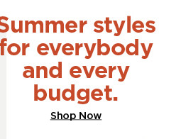 Summer styles for every budget. shop now.