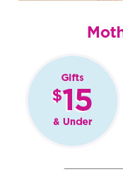 mother's day gifts $15 and under. 
