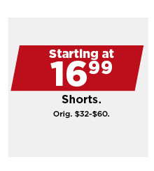 starting at $16.99 shorts. shop now.