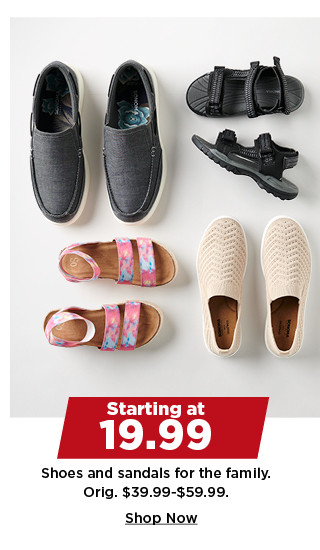 starting at 19.99 shoes and sandals for the family. shop now.