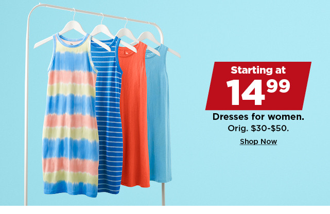 starting at 14.99 dresses for women. shop now.