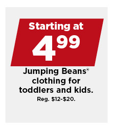 starting at $4.99 jumping beans clothing for toddlers and kids. shop now.