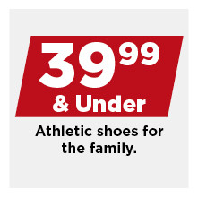 39.99 and under athletic shoes for the family. shop now.