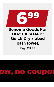 6.99 sonoma goods for life ultimate or quick ribbed bath towel. shop now.