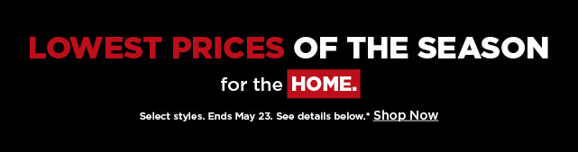 shop lowest prices of the season for the home.