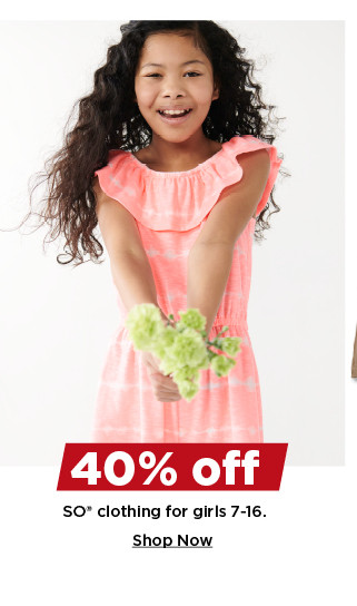 40% off so clothing for girls 7-16. shop now.