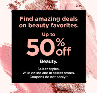 up to 50% off beauty. shop now.