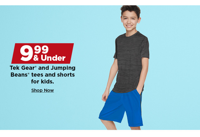 $9.99 and under tek gear and jumping beans tees and shorts for kids. shop now