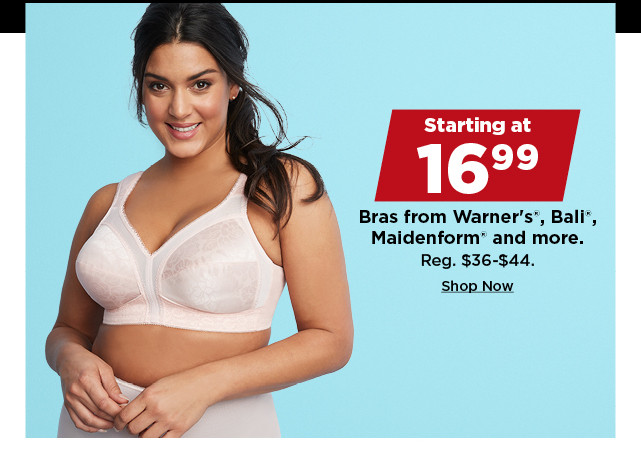 starting at 16.99 bras from warners, bali, maidenform and more. shop now.