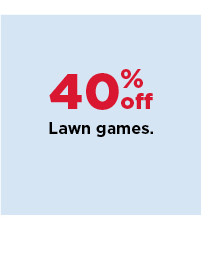 40% lawn games. shop now.