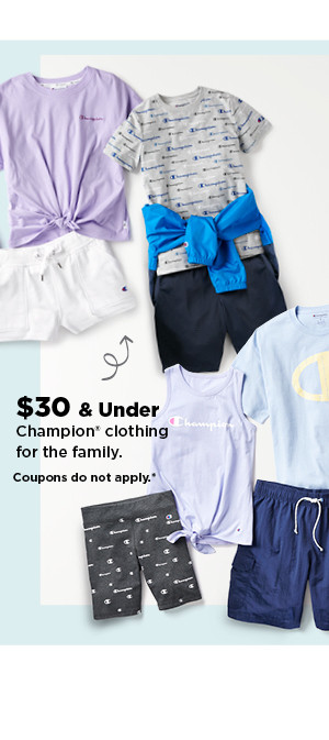 $30 and under champion clothing for the family.  shop now.