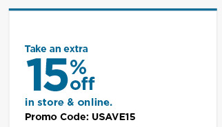 take an extra 15% off using promo code USAVE15. shop now.