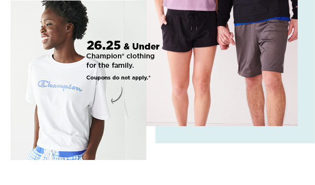 26.25 and under champion clothing for the family. shop now.