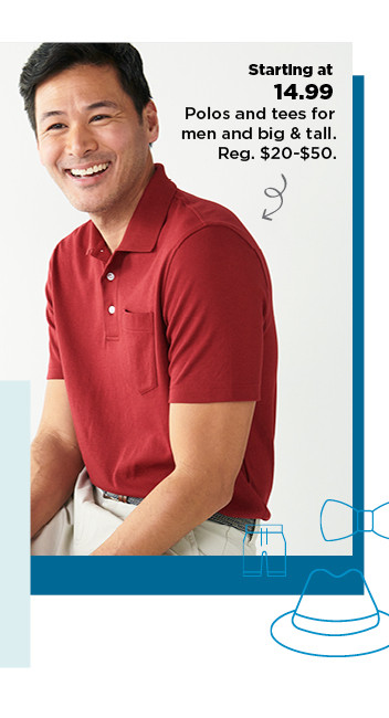 starting at $14.99 polos and tees for men. shop now.