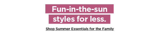 shop summer essentials for the family.