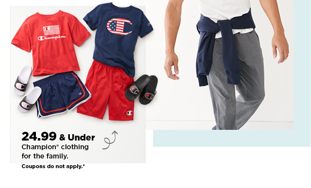 24.99 and under champion clothing for the family. shop now.