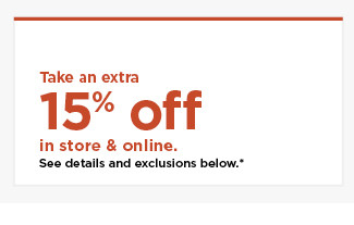 take an extra 15% off using promo code GO15. shop now.