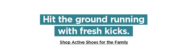 shop active shoes for the family. 