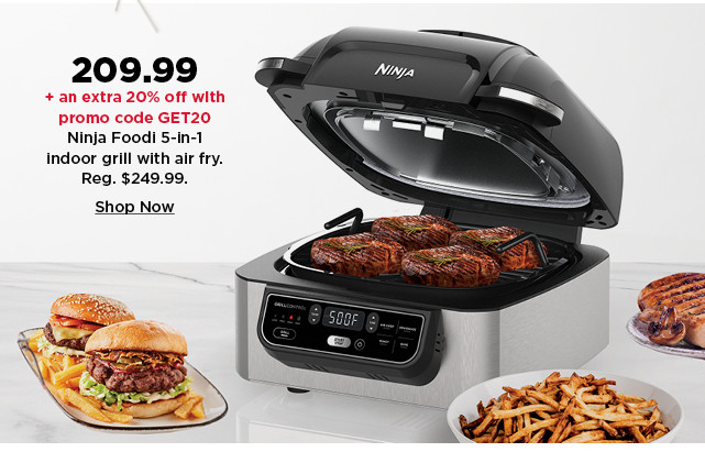 209.99 plus take an extra 20% off with promo code GET20 on ninja foodi 5 in 1 indoor grill with air fry. shop now.