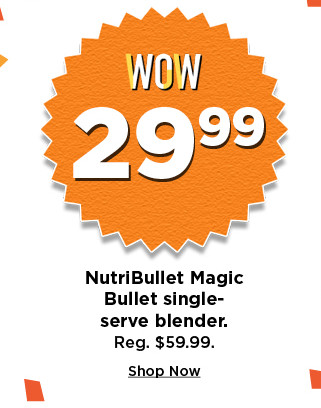 29.99 nutribullet magic blender. shop now. 