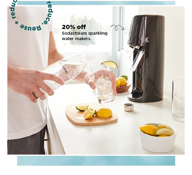 20% off sodastream sparkling water makers. shop now.