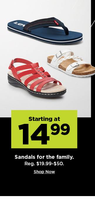 starting at 14.99 sandals for the family. shop now.