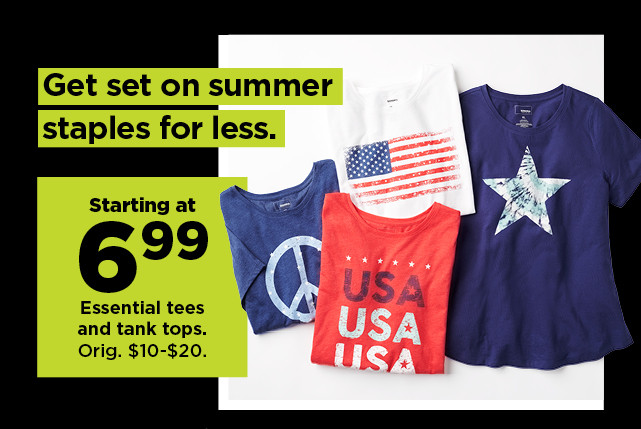 starting at $6.99 essential tees and tank tops. shop now.