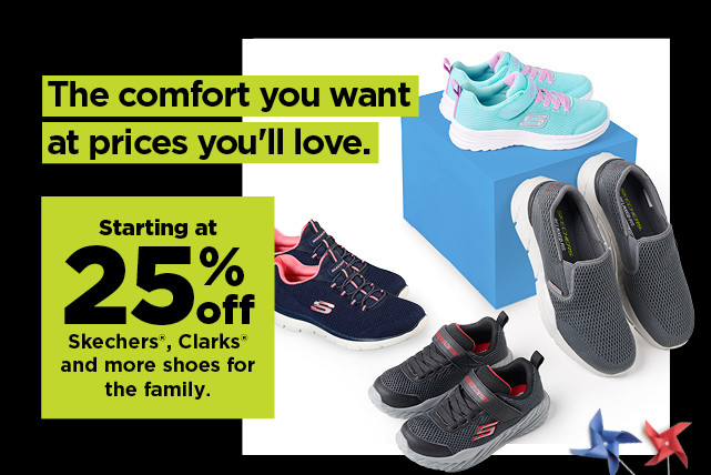 starting at 25% off skechers, clarks and more shoes for the family. shop now.