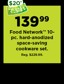 139.99 food network 10 piece hard anodized space saving cookware set. shop now.