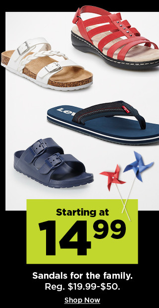 starting at $14.99 sandals for the family. shop now.