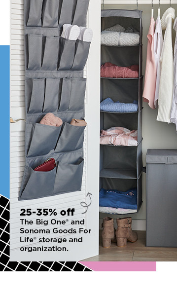 25-35% off the big one and sonoma goods for life storage and organization. shop now.